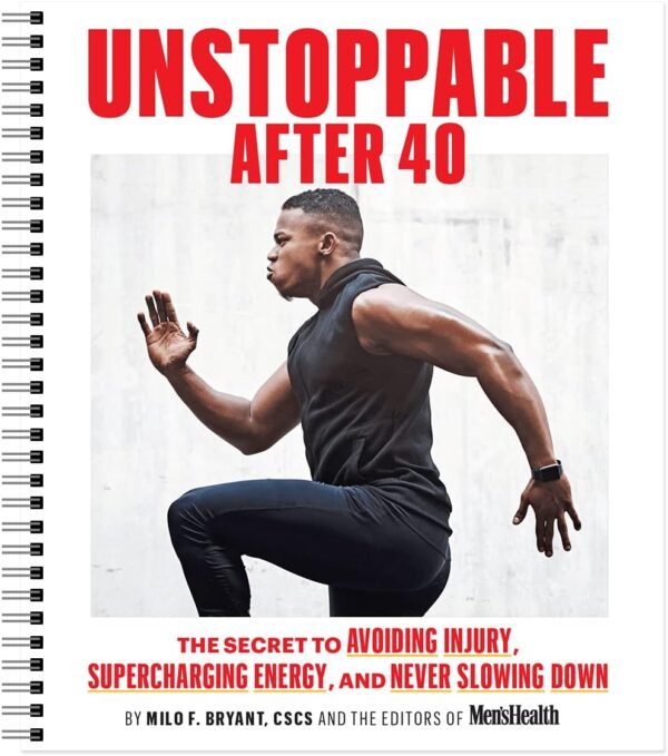 Men's Health Unstoppable After 40: The Secret to Supercharging Recovery, Avoiding Injury, and Never Slowing Down. Convenient at-Home Workout Planner for All Fitness Levels - Image 2