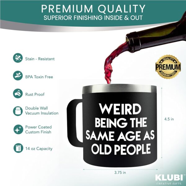 KLUBI Weird Being the Same Age as Old People Mug 14 Ounce Black Tumbler Gag Gifts for Men Birthday Gifts for Men Unique Dad Gifts for Birthday Gifts for 60 Year Old Man, Mens Birthday Gift Ideas - Image 8