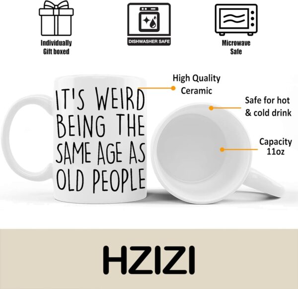 Funny Senior Citizens It’s Weird Being The Same Age As Old People - Funny Sarcasm Sarcastic gifts for Old People Elderly Grandma Grandpa Mom Dad Aunt Old Friends Birthday Gifts White 11oz Coffee Mug - Image 8