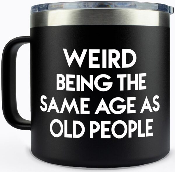 KLUBI Weird Being the Same Age as Old People Mug 14 Ounce Black Tumbler Gag Gifts for Men Birthday Gifts for Men Unique Dad Gifts for Birthday Gifts for 60 Year Old Man, Mens Birthday Gift Ideas - Image 2