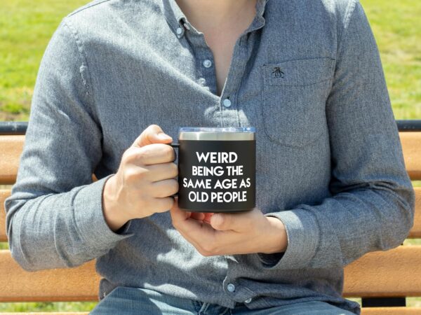 KLUBI Weird Being the Same Age as Old People Mug 14 Ounce Black Tumbler Gag Gifts for Men Birthday Gifts for Men Unique Dad Gifts for Birthday Gifts for 60 Year Old Man, Mens Birthday Gift Ideas - Image 5