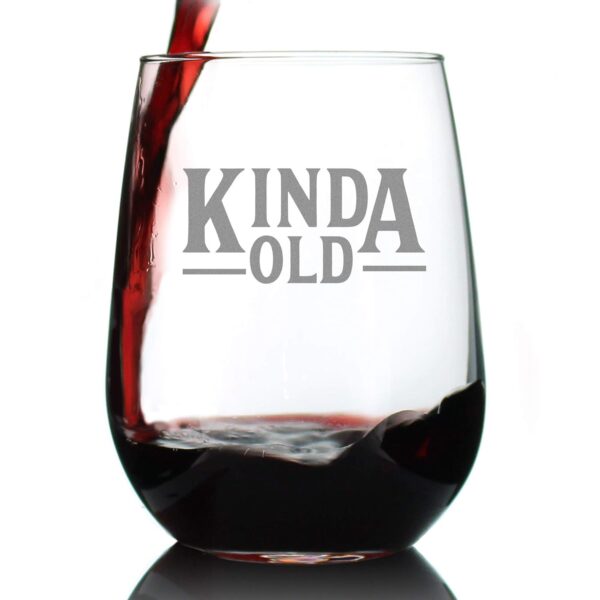 Kinda Old - Funny Stemless Wine Glass Birthday Gifts for Women and Men - Bday Party Decorations - Large - Image 2