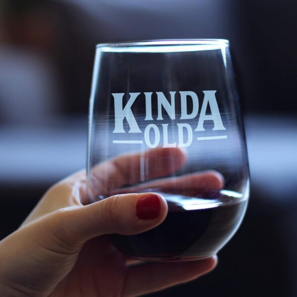 Kinda Old - Funny Stemless Wine Glass Birthday Gifts for Women and Men - Bday Party Decorations - Large - Image 4