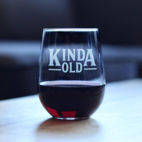 Kinda Old - Funny Stemless Wine Glass Birthday Gifts for Women and Men - Bday Party Decorations - Large - Image 3