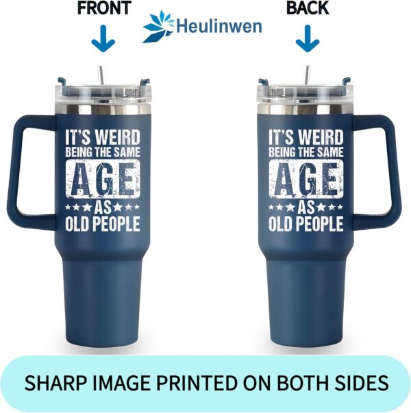 Weird Being Same Age As Old People Tumbler 40oz, Cool Birthday Gifts For Men Over 30 40 50 60 70 80, Funny Gift Idea For Older Men Father Dad Grandpa Boss Coworker From Son Daughter Friends - Image 4