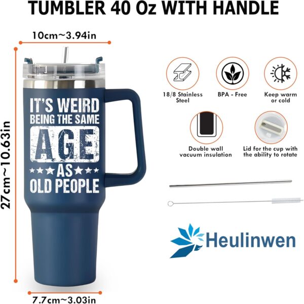 Weird Being Same Age As Old People Tumbler 40oz, Cool Birthday Gifts For Men Over 30 40 50 60 70 80, Funny Gift Idea For Older Men Father Dad Grandpa Boss Coworker From Son Daughter Friends - Image 3