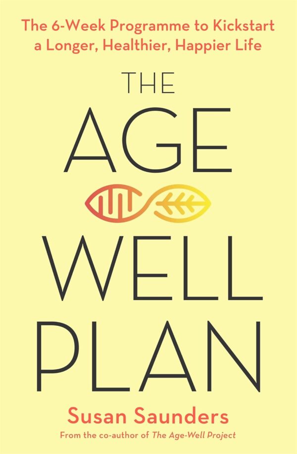 The Age-Well Plan: The 6-Week Programme to Kickstart a Longer, Healthier, Happier Life - Image 2