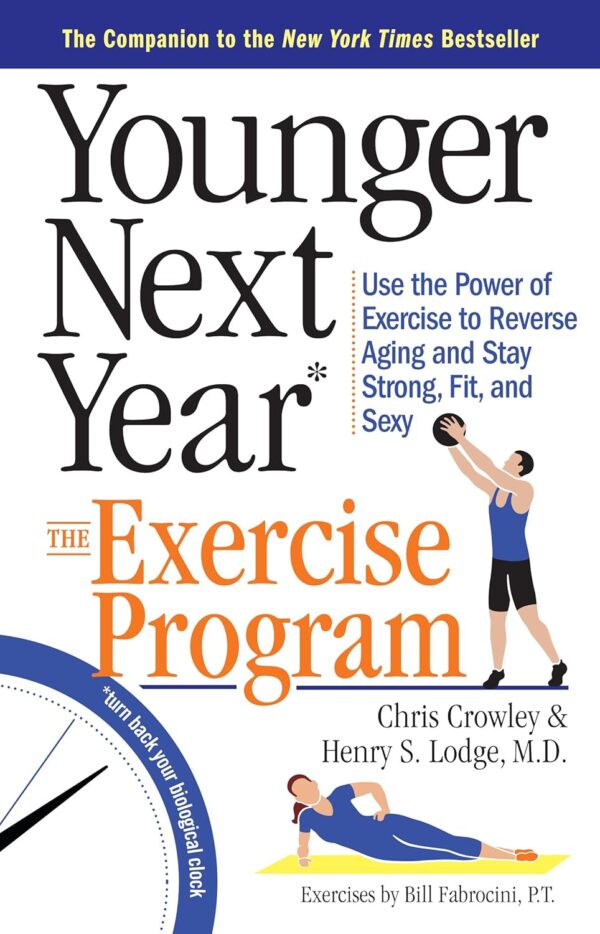 Younger Next Year: The Exercise Program: Use the Power of Exercise to Reverse Aging and Stay Strong, Fit, and Sexy - Image 2