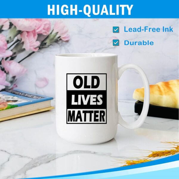 Old Lives Matter Coffee Mug 15 oz- Funny Birthday or Retirement Gifts Ideas for Senior Citizens- Funny Christmas Gift for Mom, Dad, Grandma, Grandpa- Novelty Coffee cup for Old Man & Woman - Image 8