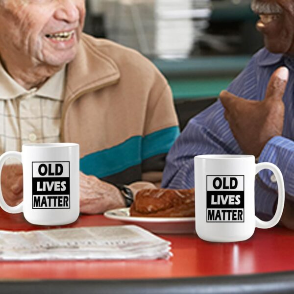 Old Lives Matter Coffee Mug 15 oz- Funny Birthday or Retirement Gifts Ideas for Senior Citizens- Funny Christmas Gift for Mom, Dad, Grandma, Grandpa- Novelty Coffee cup for Old Man & Woman - Image 4