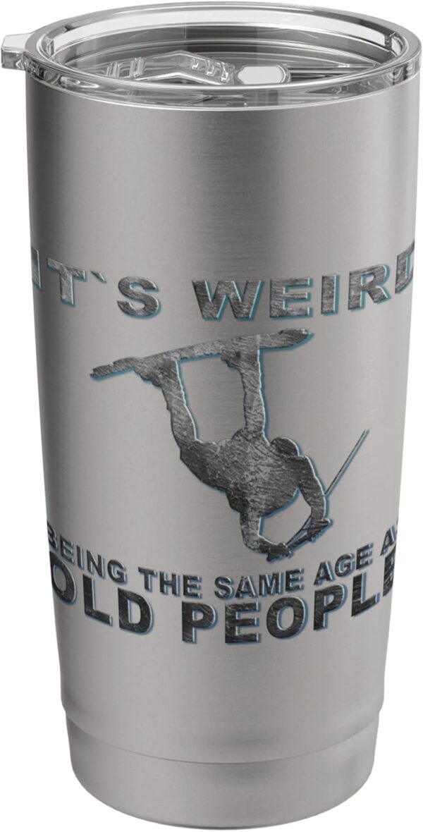 It's weird being the same age as old people. wakeboard Stainless Steel Insulated Tumbler - Image 2