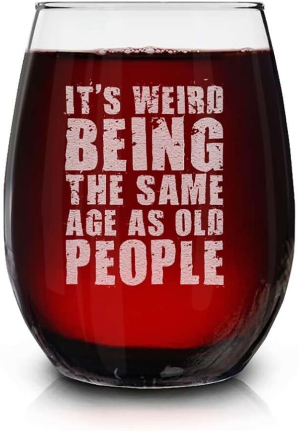 shop4ever It’s Weird Being the Same Age as Old People Engraved Stemless Wine Glass 15 oz. Funny Birthday Gift Ideas - Image 2