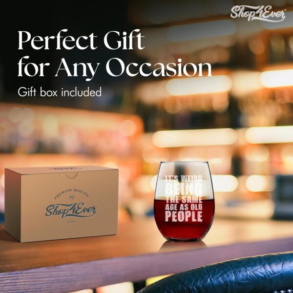 shop4ever It’s Weird Being the Same Age as Old People Engraved Stemless Wine Glass 15 oz. Funny Birthday Gift Ideas - Image 6